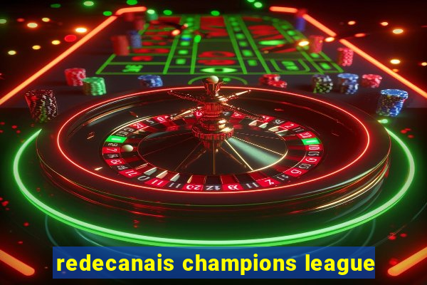 redecanais champions league